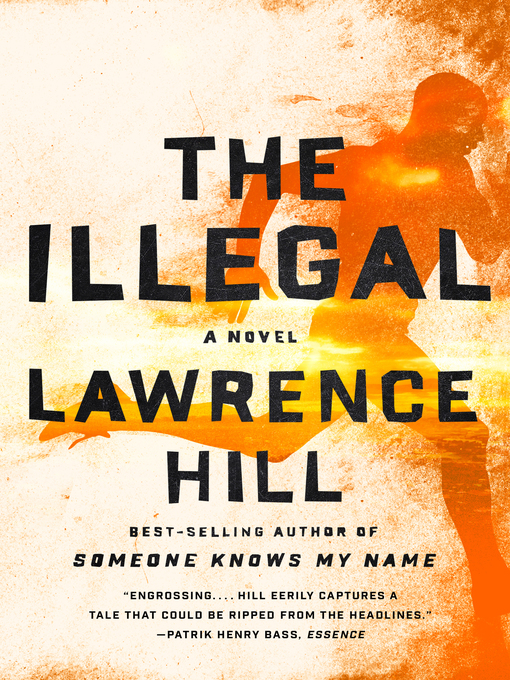 Title details for The Illegal by Lawrence Hill - Available